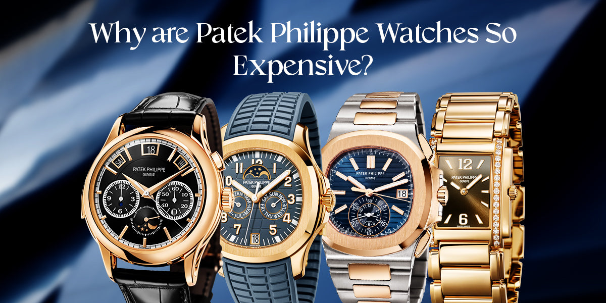 Why Are Patek Philippe Watches So Expensive? Exploring Craftsmanship and Rarity