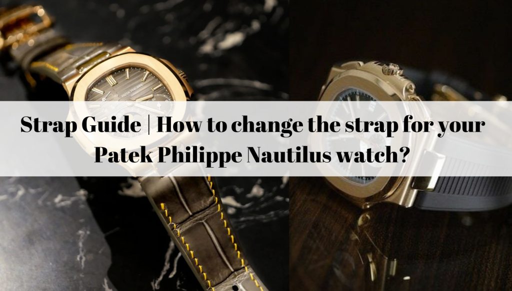 How to Replace Your Patek Philippe Strap: Top Tips and Choices